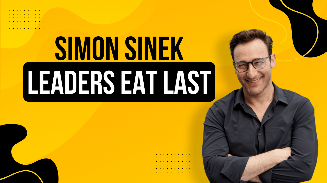 Résumé du livre Leaders Eat Last de Simon Sinek