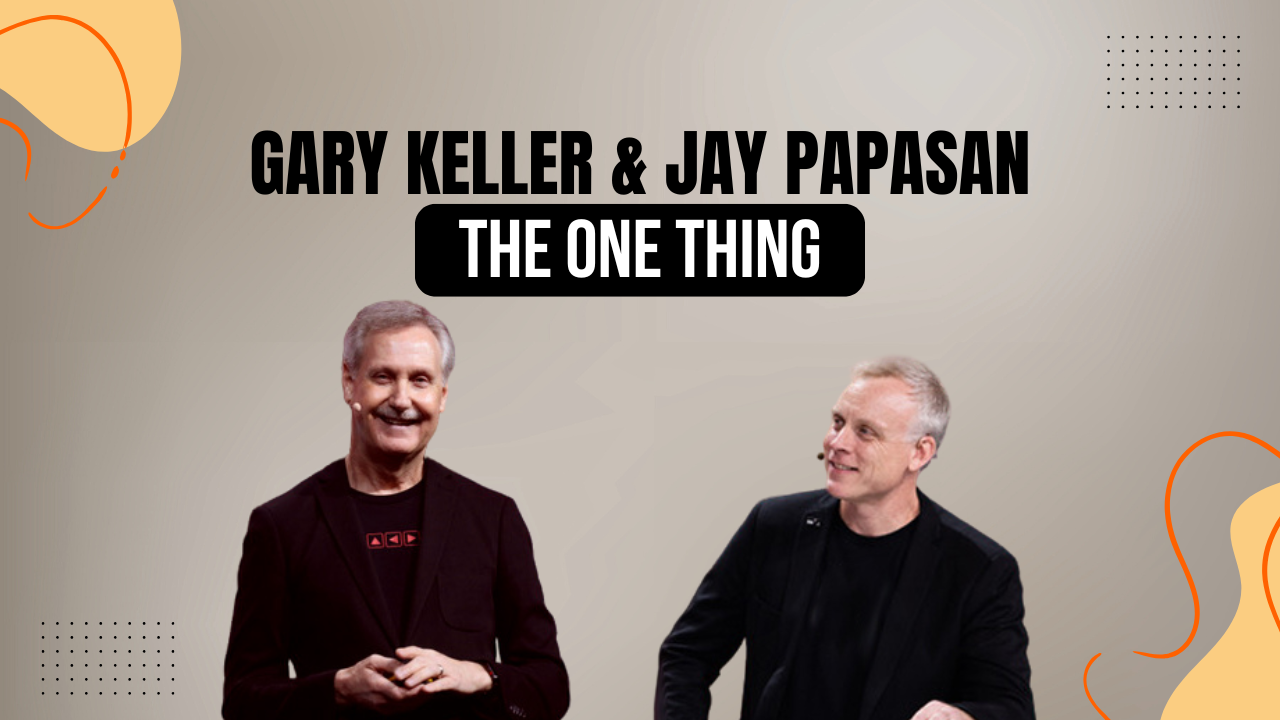 Résumé du livre The One Thing de Gary Keller et Jay Papasan